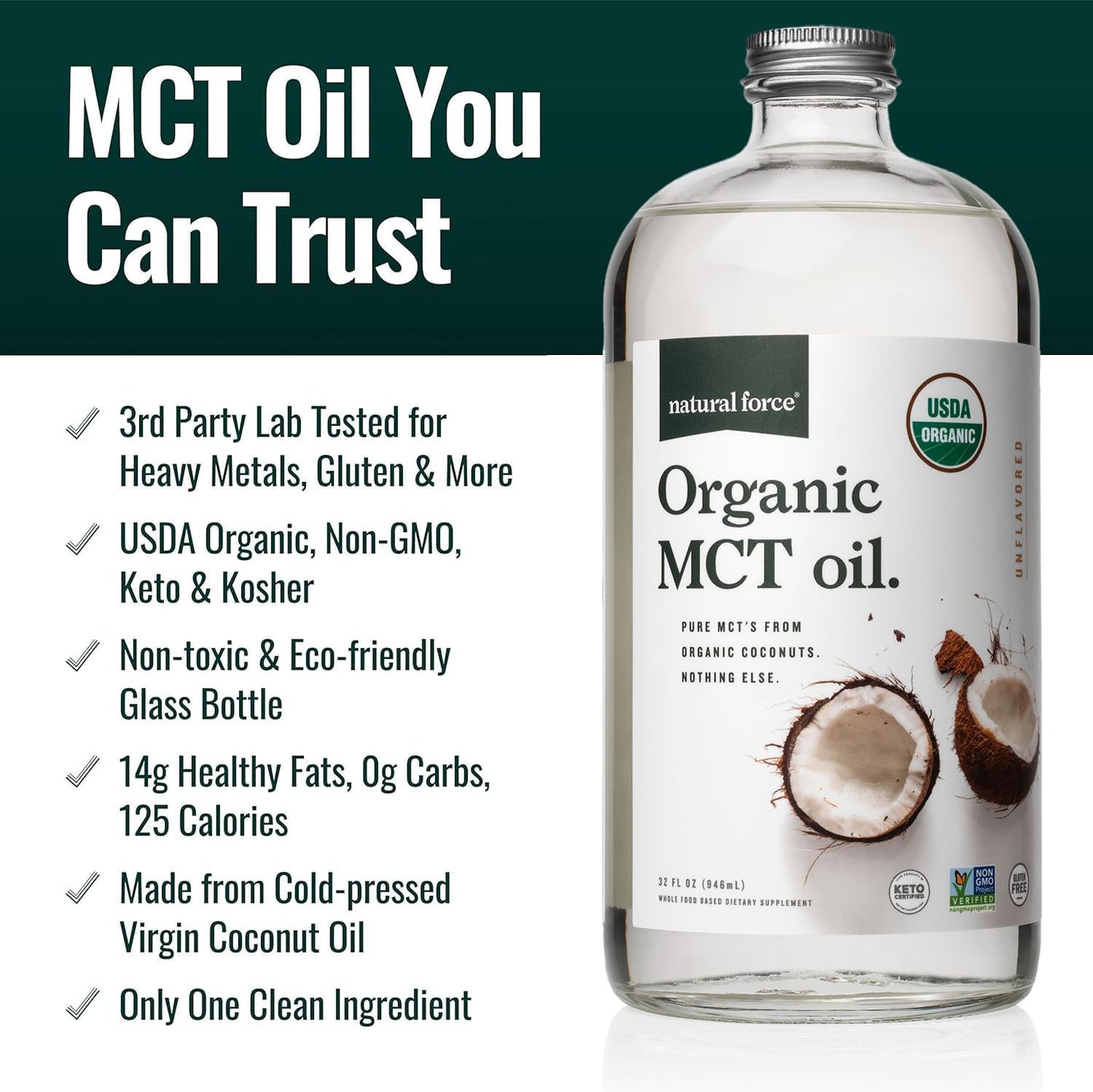 Natural Force Organic MCT Oil – Pure Glass Bottle – Made from 100% Cold Pressed Virgin Coconut Oil + Certified Keto, Paleo, Kosher, Vegan & Non-GMO – Lab Tested for Quality and Purity - 32 Ounce