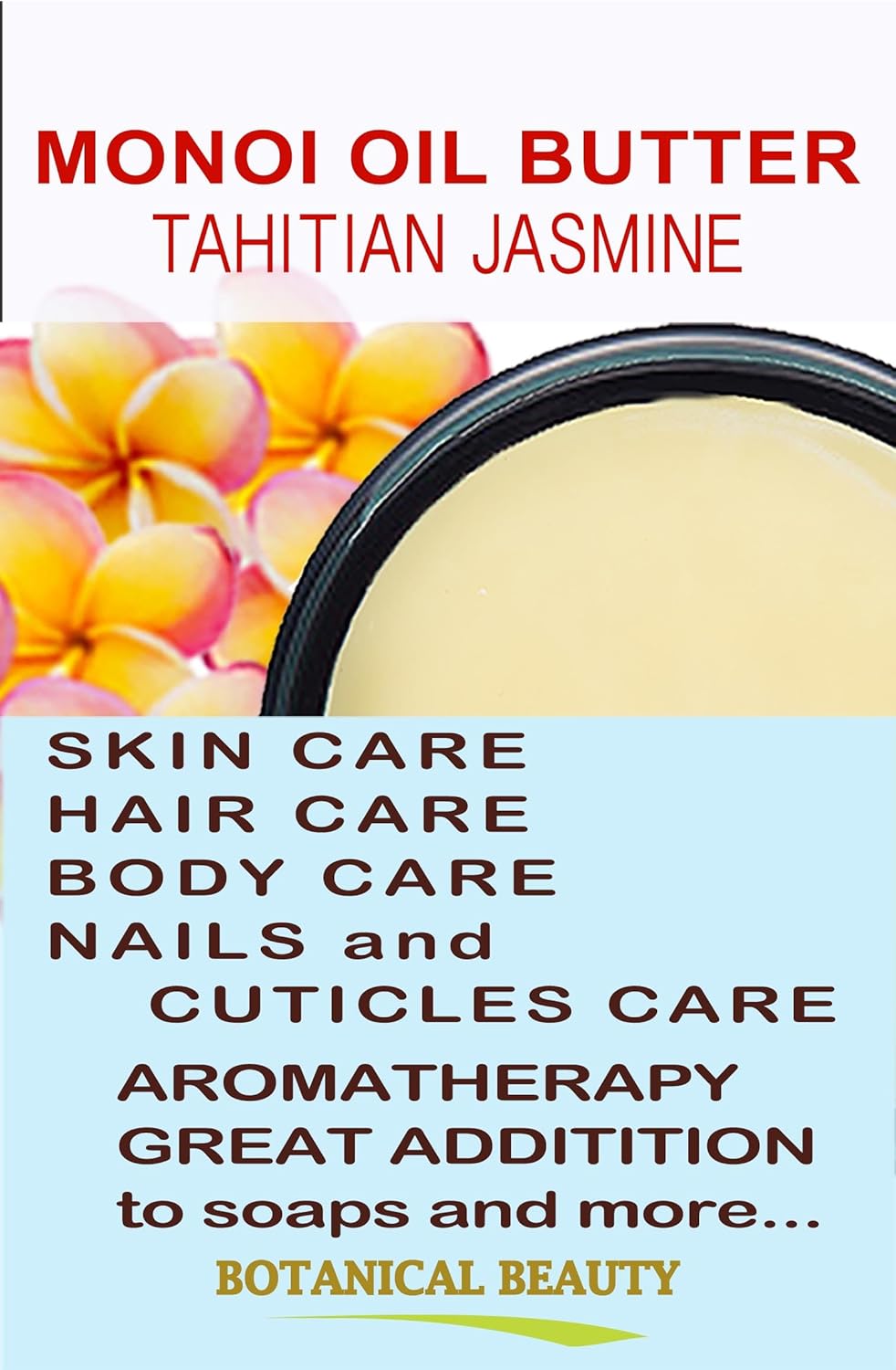 Botanical Beauty MONOI OIL BUTTER TAHITIAN JASMINE Pure Natural Virgin Unrefined RAW for FACE, SKIN, BODY, DAMAGED HAIR, NAILS (4 Fl Oz)