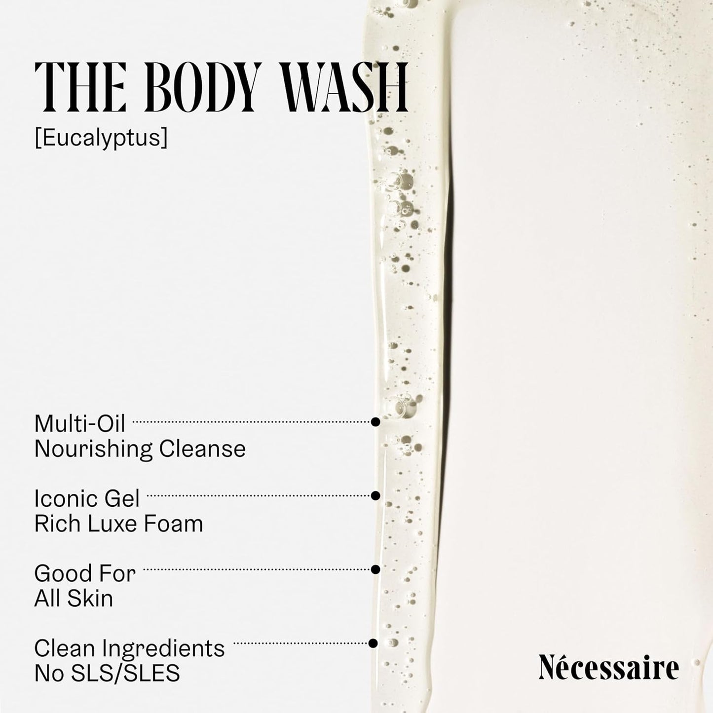 Nécessaire The Body Wash Eucalyptus — Multi-Oil Shower Gel Cleanser for Women + Men — Non-Comedogenic Body Wash with Niacinamide. 500ml/16.9 fl oz