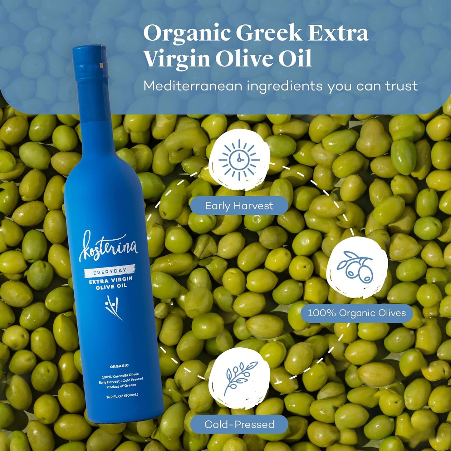 Kosterina - Everyday Organic Extra Virgin Olive Oil, High Heat Cooking Greek EVOO, Made from 100% Pure Early Harvest Koroneiki Olives, Natural Superfood, Polyphenol Rich, High Antioxidants (16.9 oz)